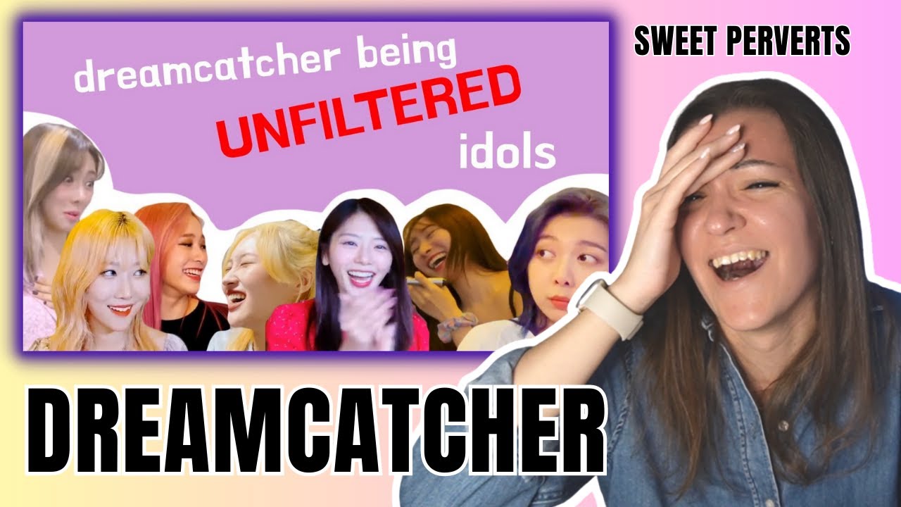 Introducing Dreamcatcher being unfiltered idols. SWEET PERVERTS 😁😯| Reaction video