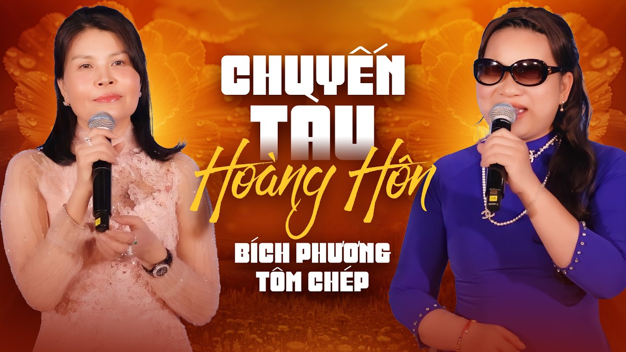 Chuyến T&agrave;u Ho&agrave;ng H&ocirc;n - B&iacute;ch Phương & T&ocirc;m Ch&eacute;p
