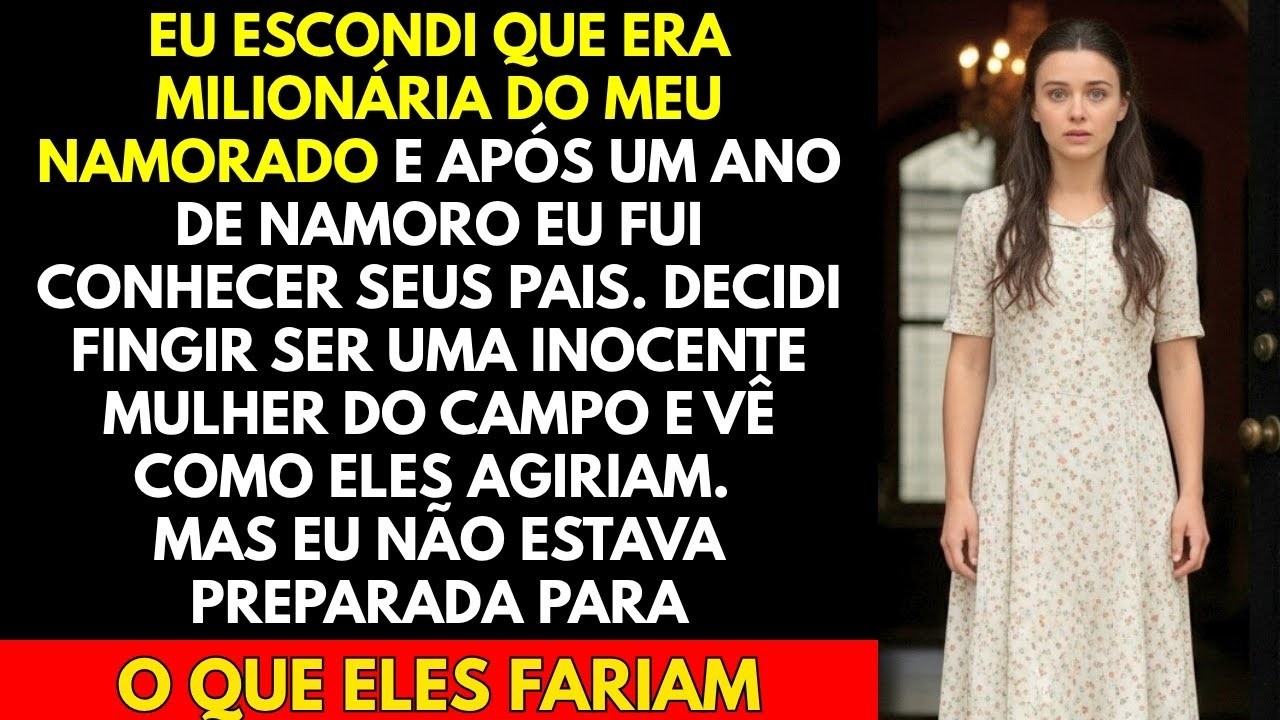 Eu Escondi Que Era Milionária Do Meu Namorado e Após Um Ano De Namoro Eu Fui Conhecer Seus Pais