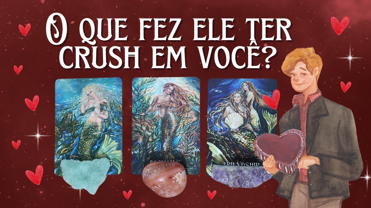 💘 O QUE FEZ ELE/ELA TER CRUSH EM VOCÊ? 💘