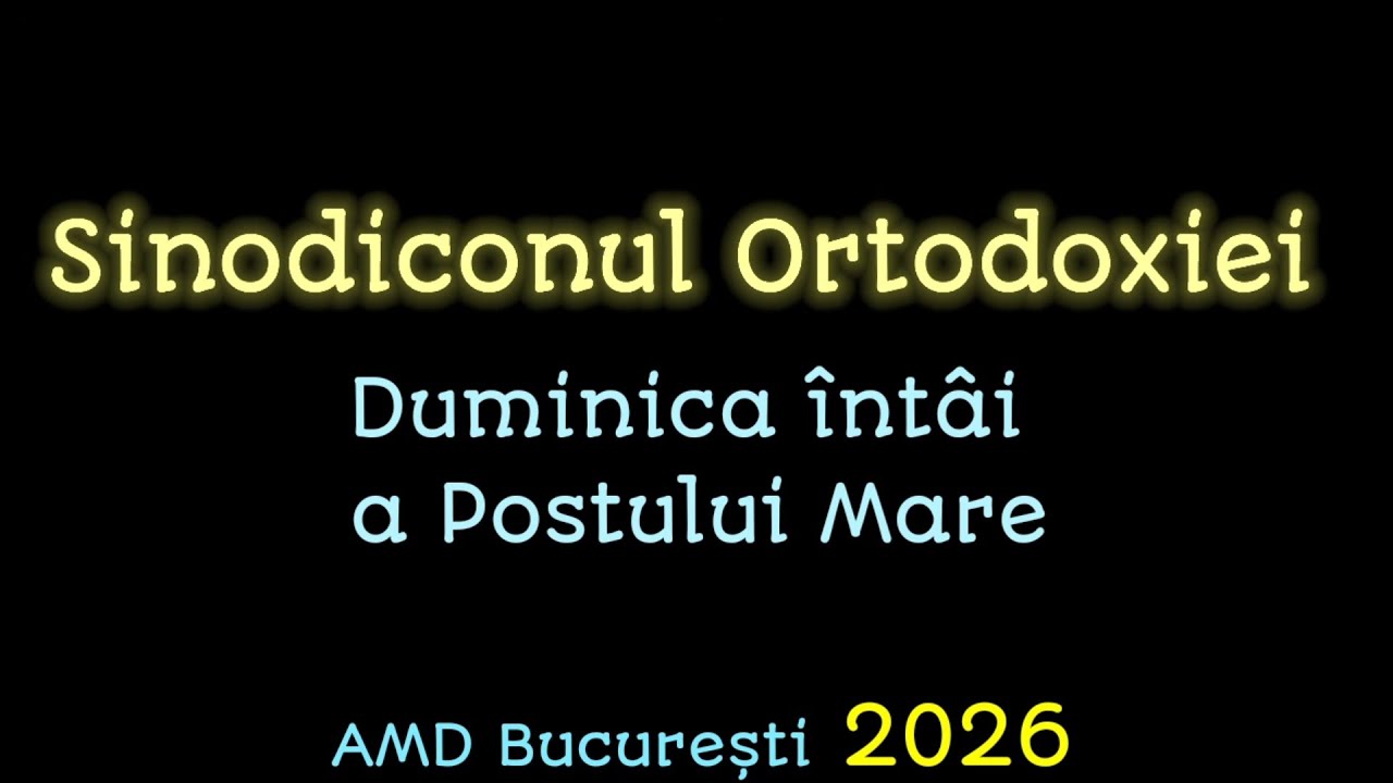 Sinodiconul Ortodoxiei, Duminica întâi a Postului Mare, AMD București 2026