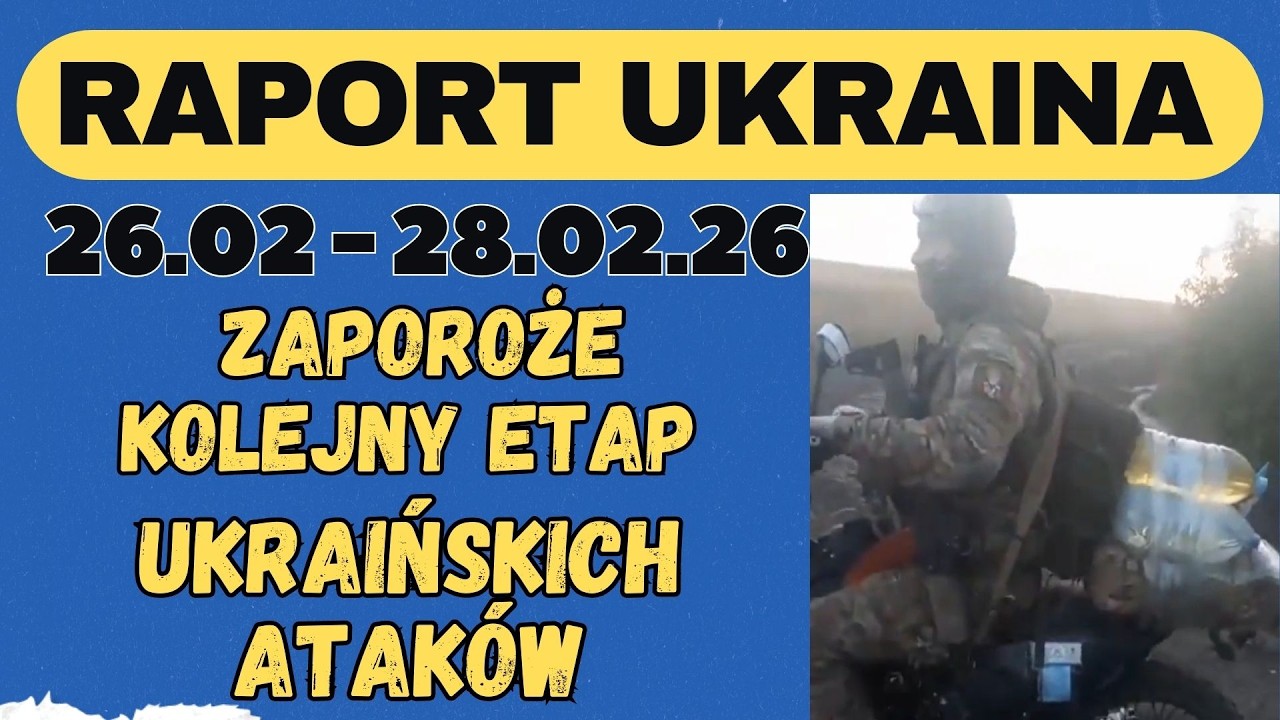 Raport Ukraina, Zaporoże - kolejny etap Ukraińskich atak&oacute;w, 26.02 - 28.02.26