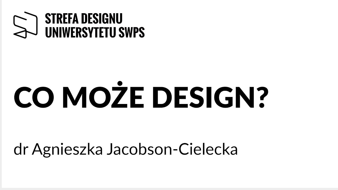 Co może design? - dr Agnieszka Jacobson-Cielecka
