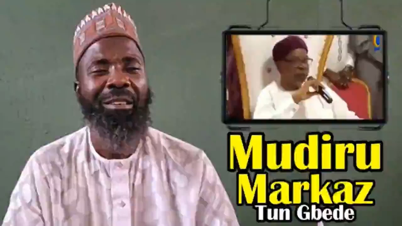MUDIRU MARKAZ TUN GBEDE OOOO || SHEIKH (DR.) ABDULFATTAH SARUMI