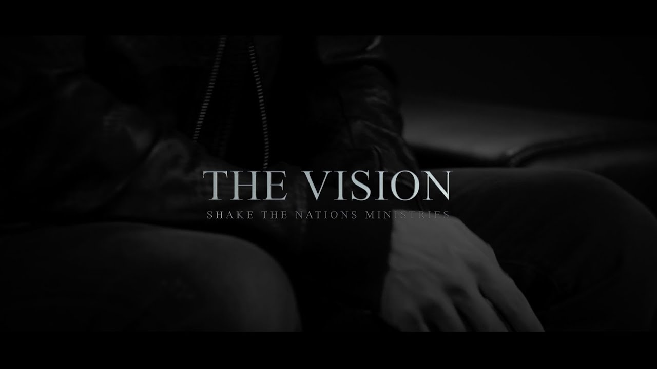 Our Vision - Shake The Nations Ministries - Nathan Morris
