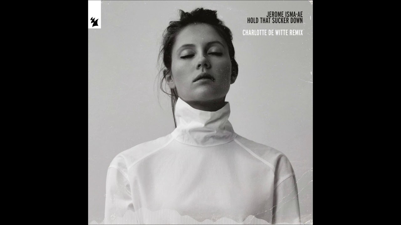 Jerome Isma-ae - Hold That Sucker Down (Charlotte de Witte Trance Remix) (Geryken Remake)