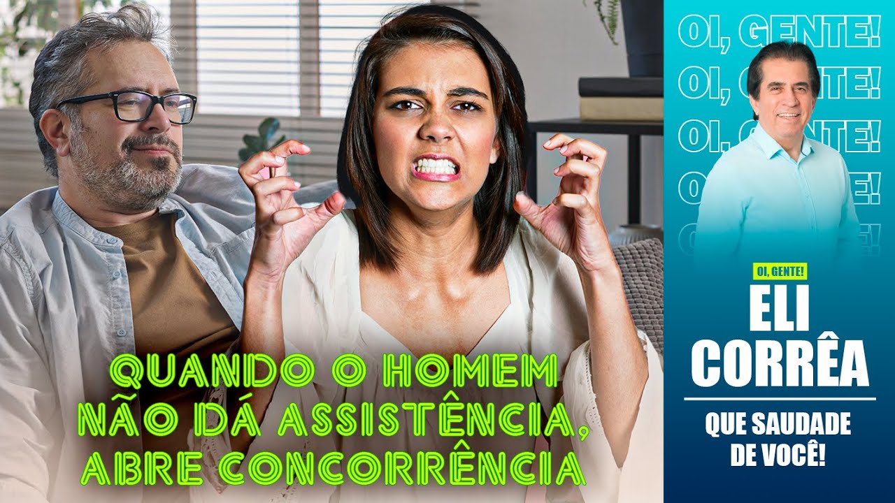 Quando o homem não dá assistência, abre concorrência | Eli Corrêa Oficial |