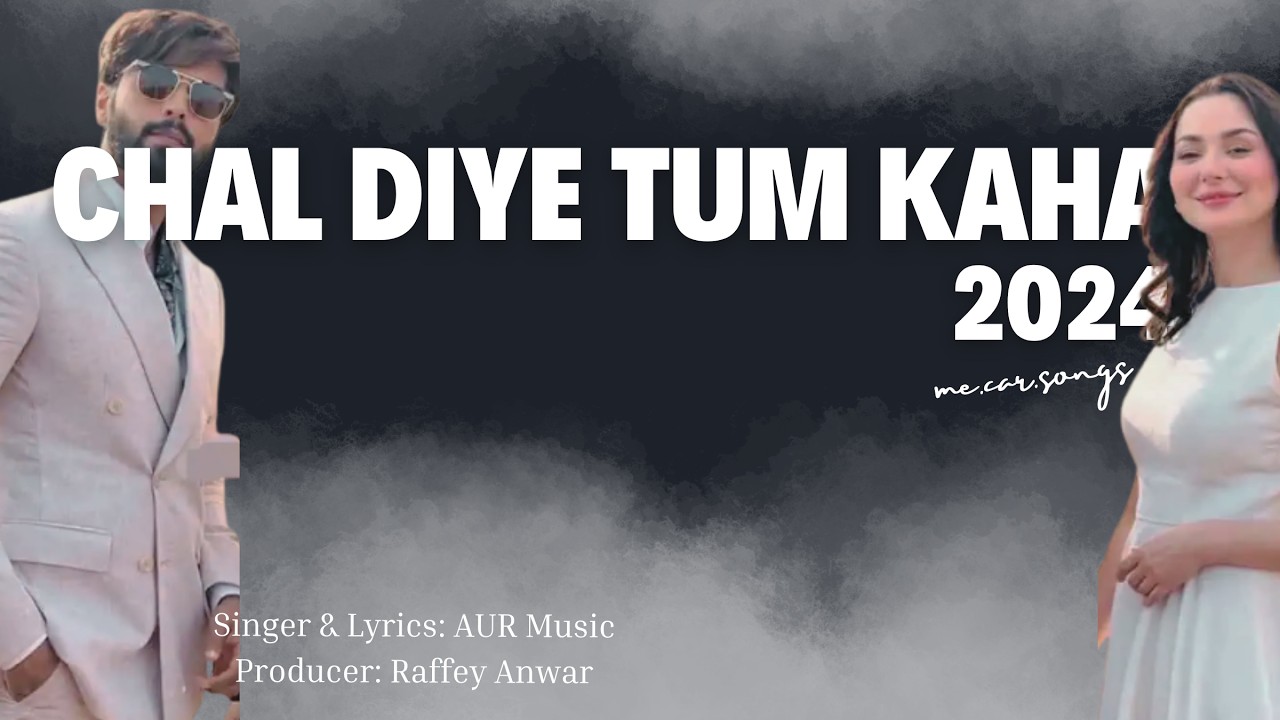 CHAL DIYE TUM KAHAN | LYRICAL OST | VIDEO SONG - 4K | KABHI MAIN KABHI TUM | MUSTAFA x SHARJEENA