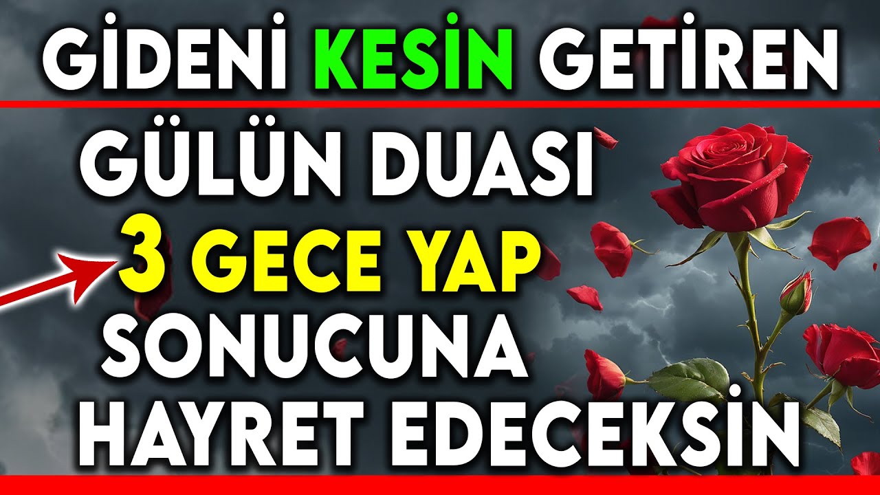 GİDENİ KESİN GETİREN GÜLÜN DUASI 3 GECE YAP SONUCUNA HAYRET EDECEKSİN