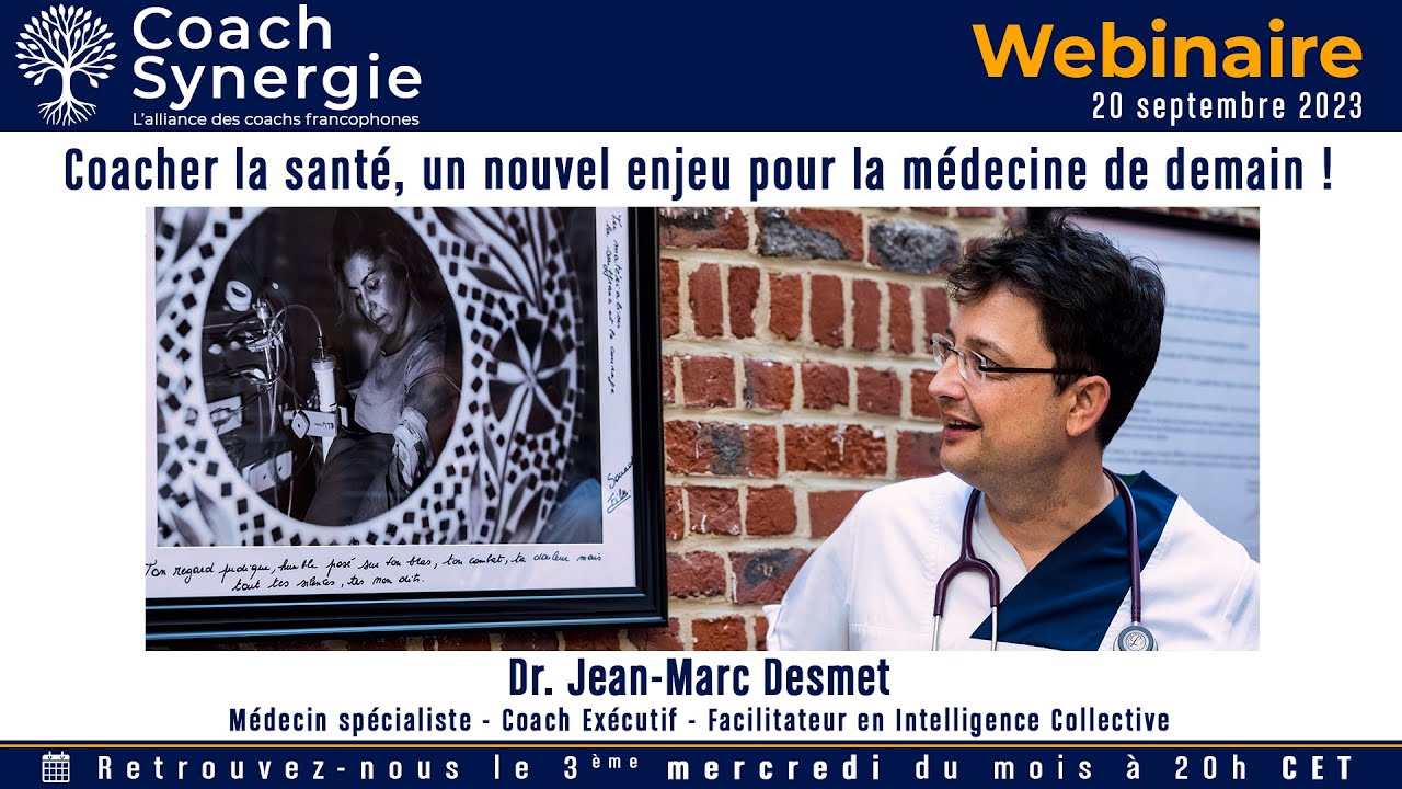 Coacher la Santé, un nouvel enjeu pour la Médecine de demain ! - Dr Jean-Marc Desmet - Coach ICF