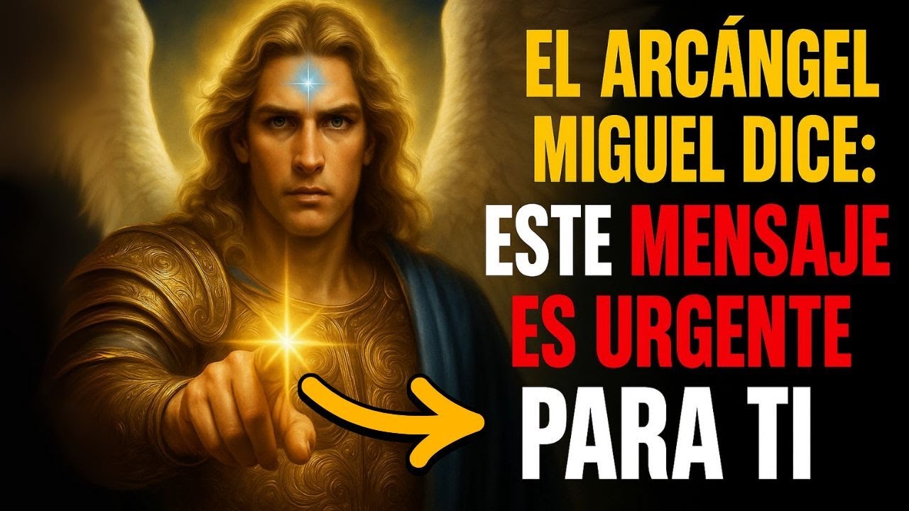 EL ARCÁNGEL MIGUEL ORDENA QUE ABRAS ESTO INMEDIATAMENTE, ES URGENTE