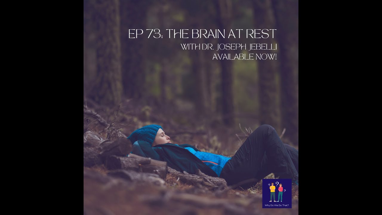 The Power of Rest with Dr. Joseph Jebelli - Why Do We Do That? Ep 73