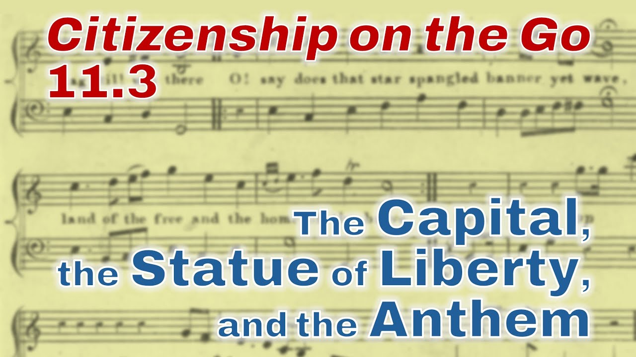 Citizenship on the Go // Lesson 11.3: The Capital, the Statue of Liberty, and the Anthem