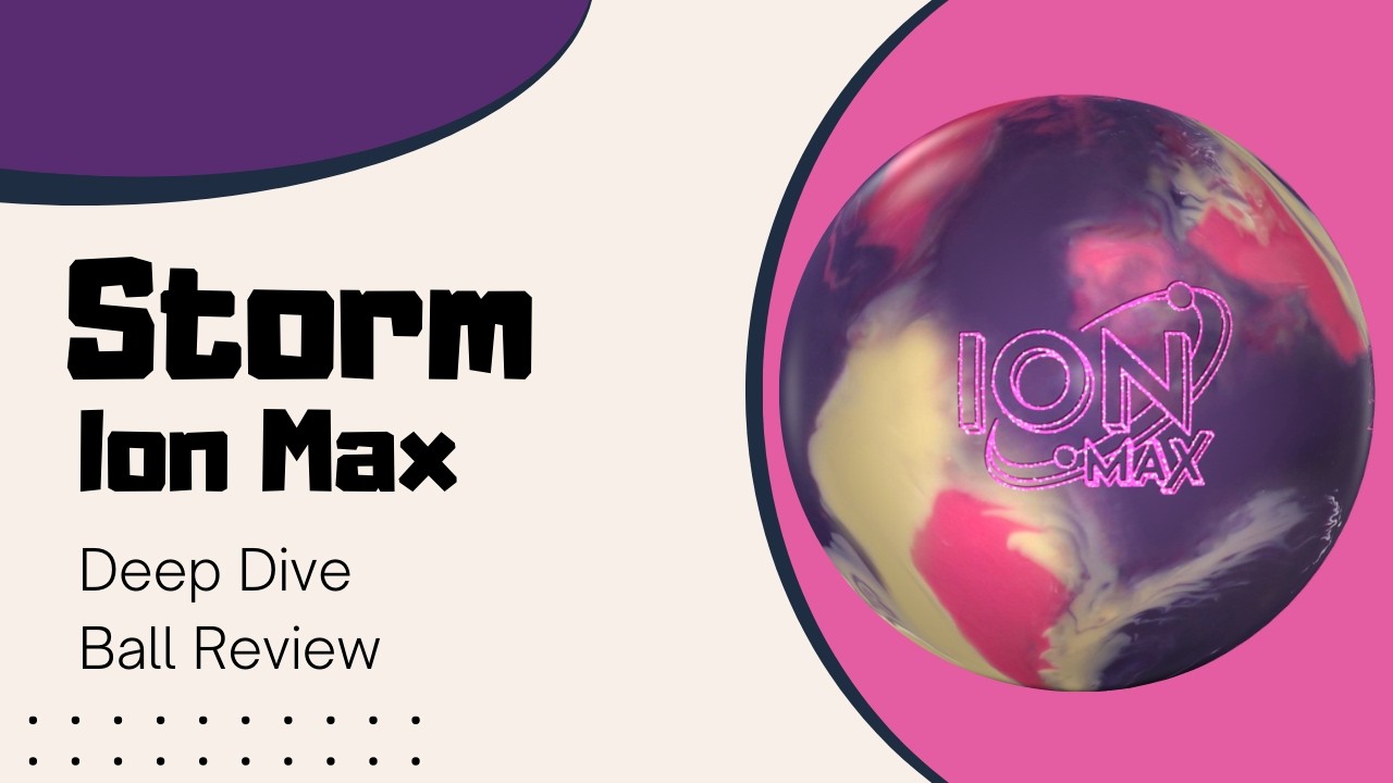 Подождите! Минутку! Storm Ion Max | Обзор мяча для боулинга Deep Dive