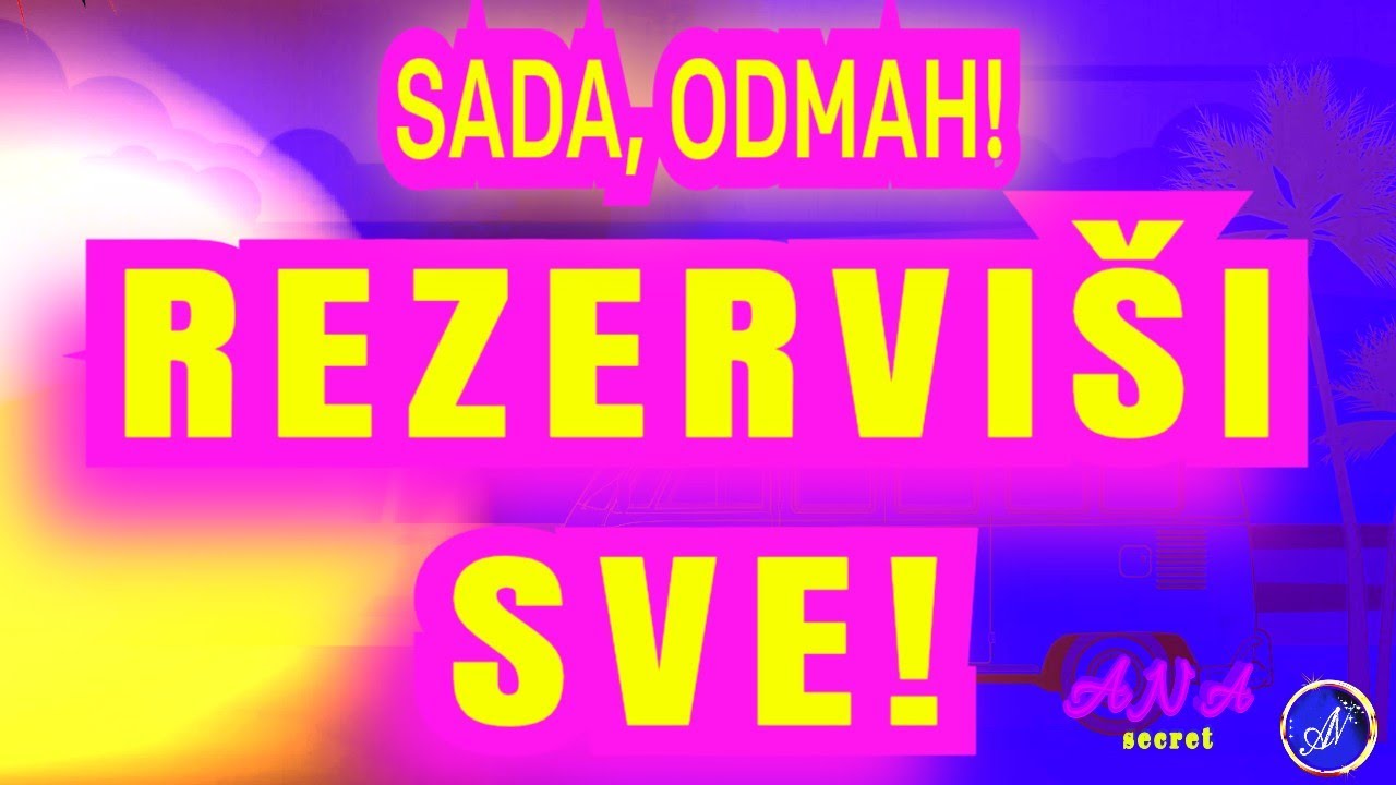 REZERVIŠI SVE! ODMAH, SADA.. 