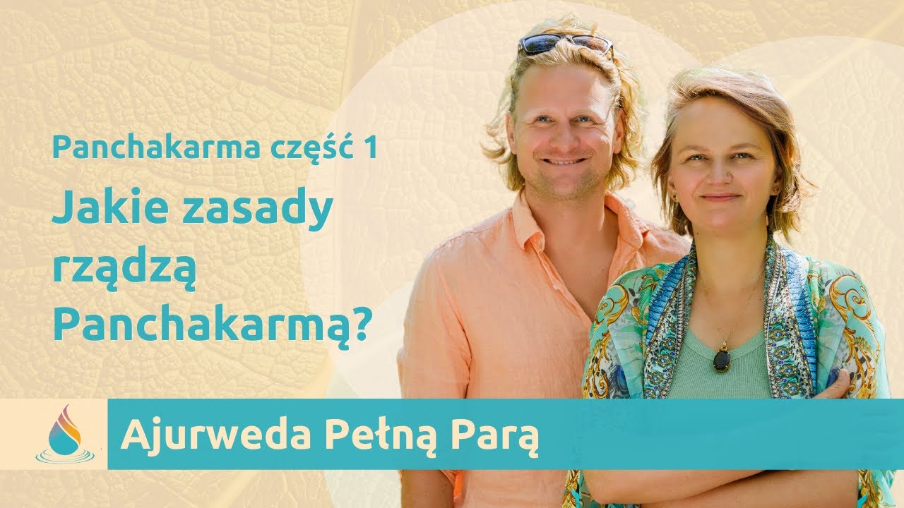 Panchakarma część 1. Jakie zasady rządzą Panchakarmą?