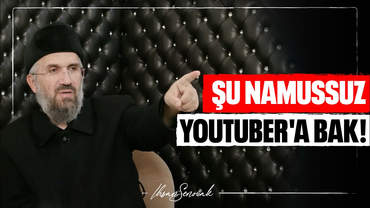 ŞU NAMUSSUZ YOUTUBER'A BAK! - İhsan Şenocak