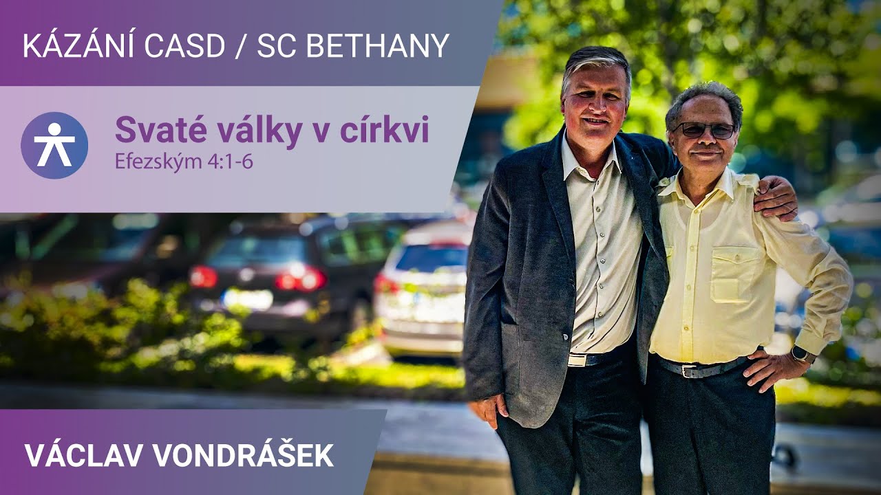 Václav Vondrášek - Svaté války v církvi / Kázání v SC Bethany - 14.6.2025