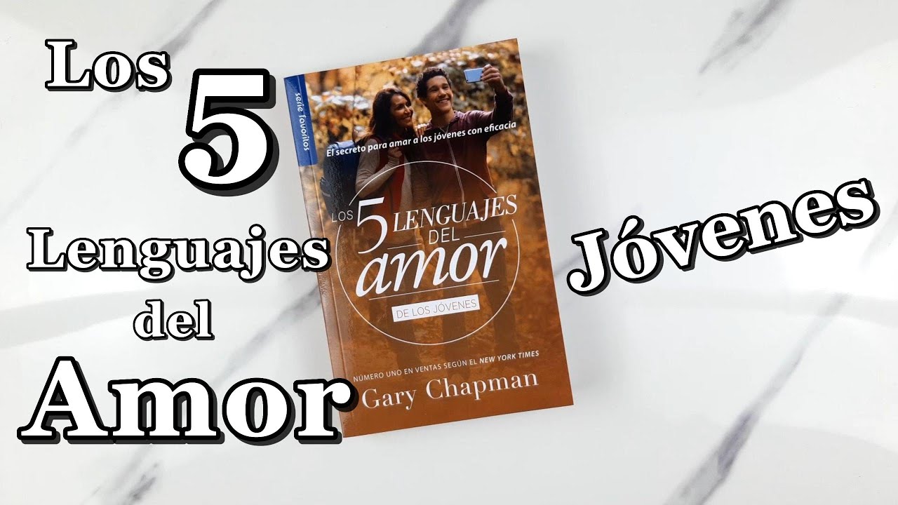 Los Cinco Lenguajes del Amor de los Jóvenes - Gary Chapman