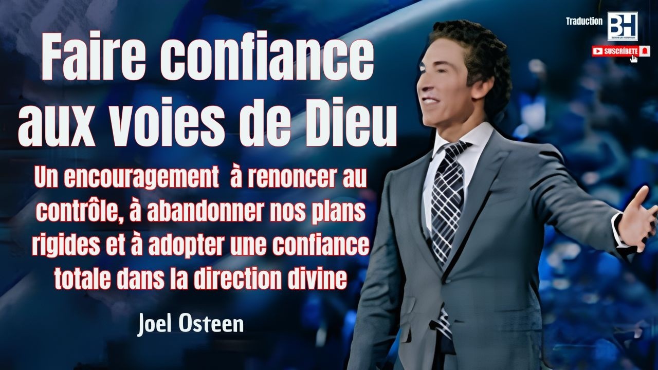 Faire confiance aux voies de Dieu | tout contribue à son plan parfait | Joel Osteen en français