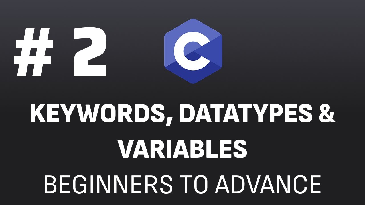 C Programming Keywords, Datatypes & Variables Explained | (Absolute Beginners) | Urdu/Hindi