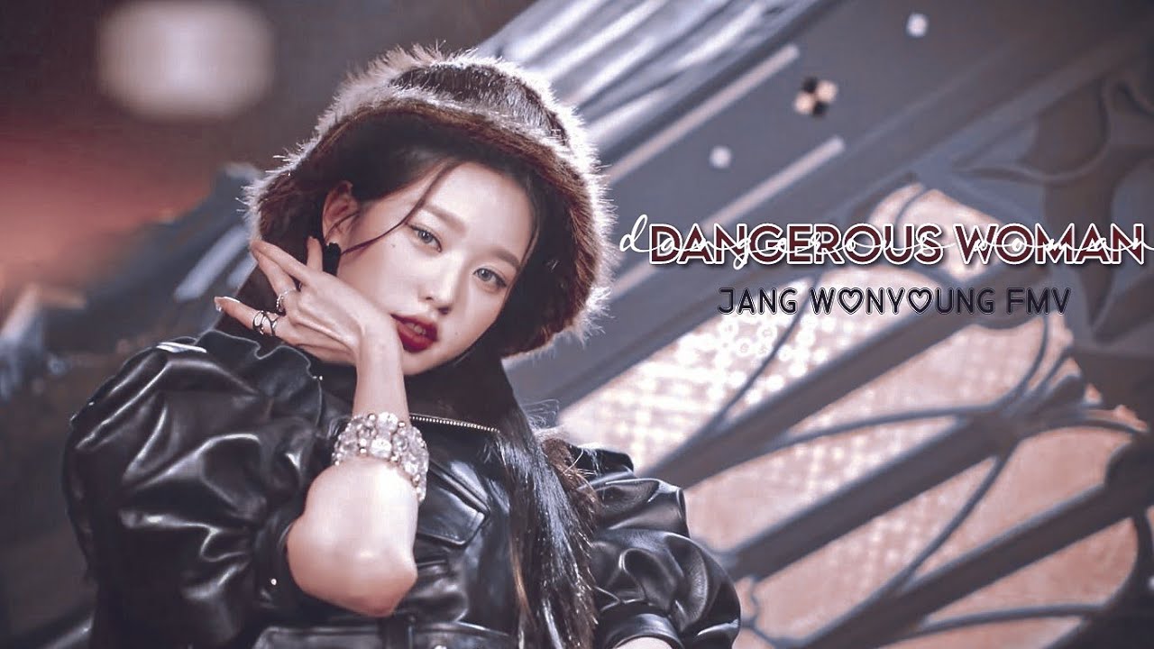 [FMV] Jang Wonyoung- Dangerous Woman by Ariana Grande