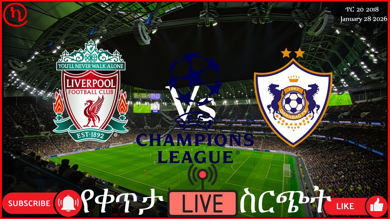 ⚽በቀጥታ Liverpool vs Qarabağ የቻምፒዮንስ ሊግ ጨዋታ ዛሬ ማታ 5:00 በካምቦሎጆ ስፖርት| UEFA Champions League Live