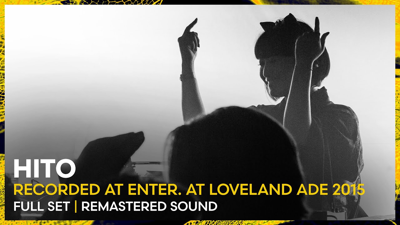 HITO at ENTER. at Loveland ADE 2015 | REMASTERED SET | Loveland Legacy Series