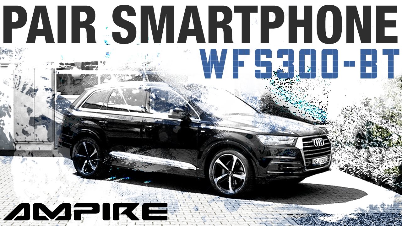 Ampire WFS300-BT: How to pair your Smartphone? (Audi Q7 4M)