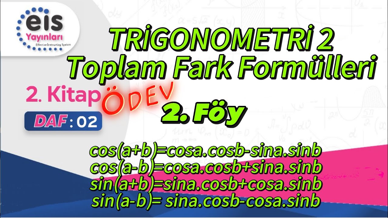 TRİGONOMETRİ!Toplam Fark Formülleri,SİN ve Cos,EİS DAF 12. Sınıf Matematik 2. Föy ÖDEV Geometri AYT