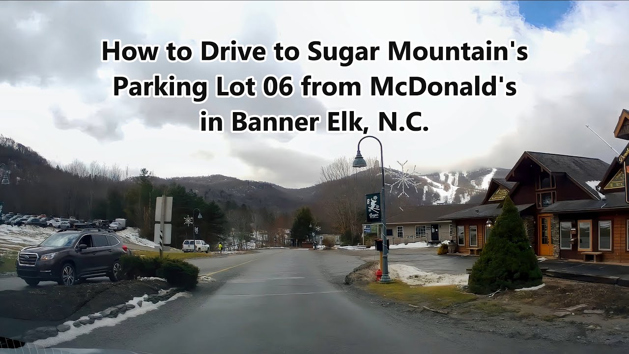 How to Drive to Sugar Mountain's Parking Lot 6 from McDonalds's/Exxon in Banner Elk (January 2025)