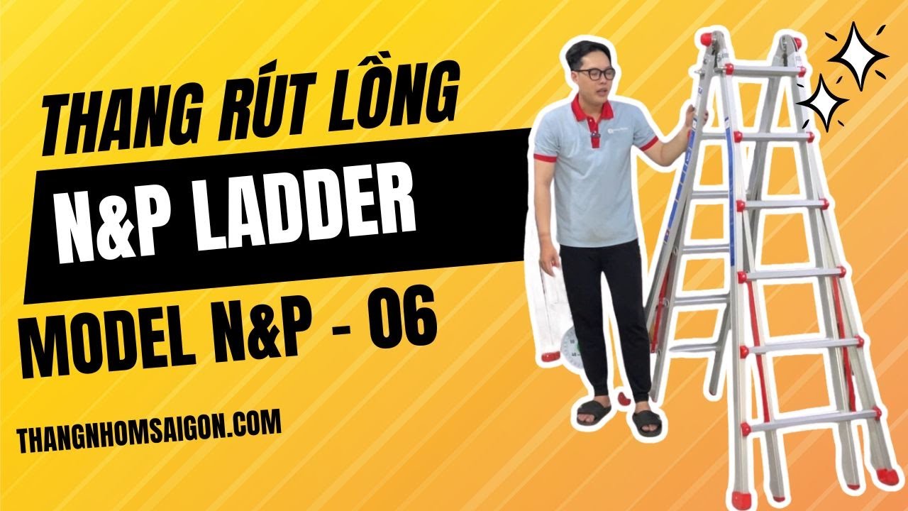 Giới Thiệu Thang Nhôm Rút Trượt Chữ A N&P - 06, Chữ A Max 3m, Chữ I 6.45m, Khối Lượng Khoảng 17kg