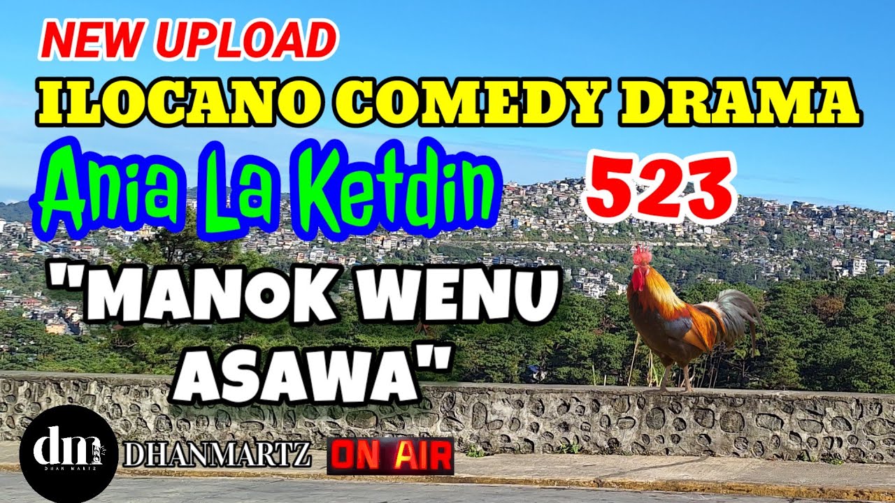 ILOCANO COMEDY DRAMA | MANOK WENU ASAWA | ANIA LA KETDIN 523 | NEW UPLOAD