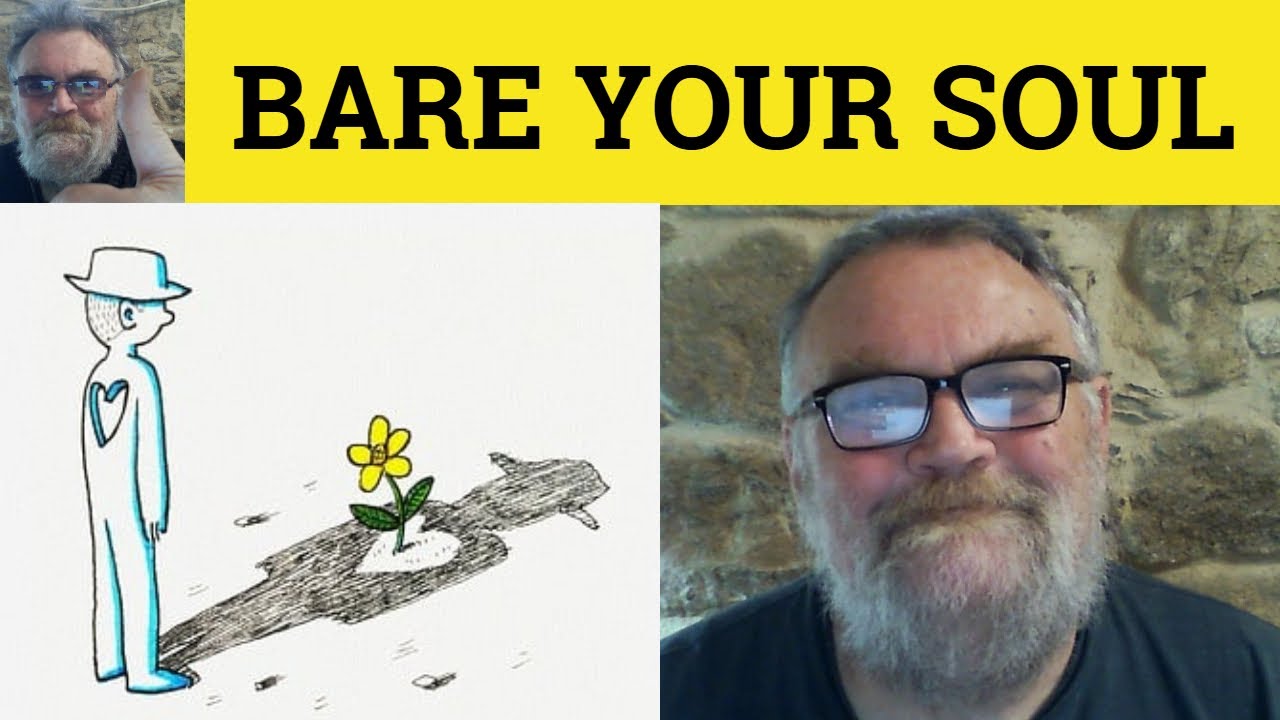 😎 Bare One's Soul Meaning - Bare Your Heart Defined - Bare Your Soul Examples - Bare One's Soul