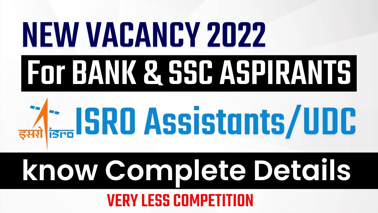 New Vacancy For Banking & SSC Aspirants | ISRO Assistant & UDC Notification 2022 | Know All Details