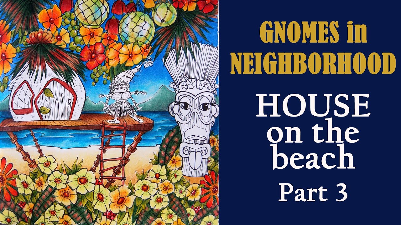 House on the beach. Part 3 #Coloring in 'Gnomes in Neighborhood' #adultcoloring #раскраска