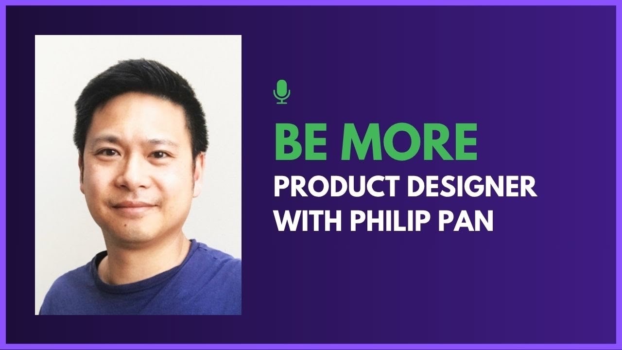 Be More Product Designer with Philip Pan