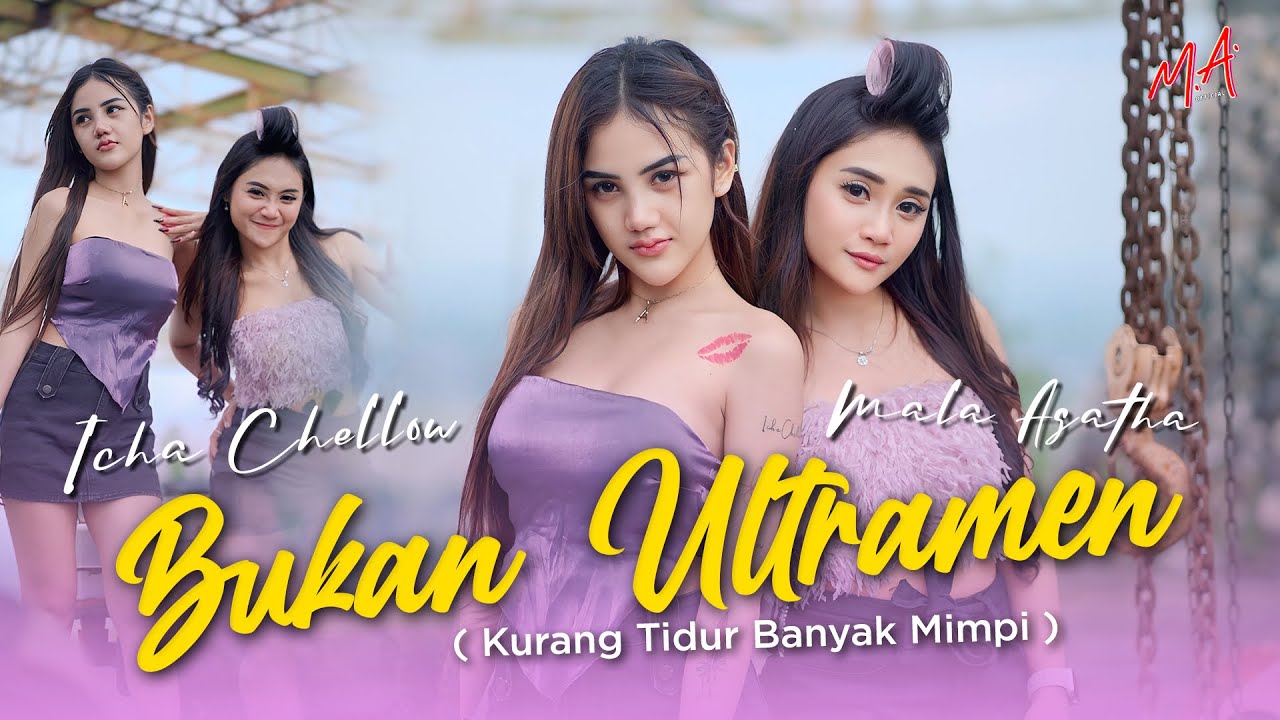 Mala Agatha Ft. Icha Cellow | Bukan Ultramen | Kurang Tidur Banyak Mimpi | (Official Music Video)