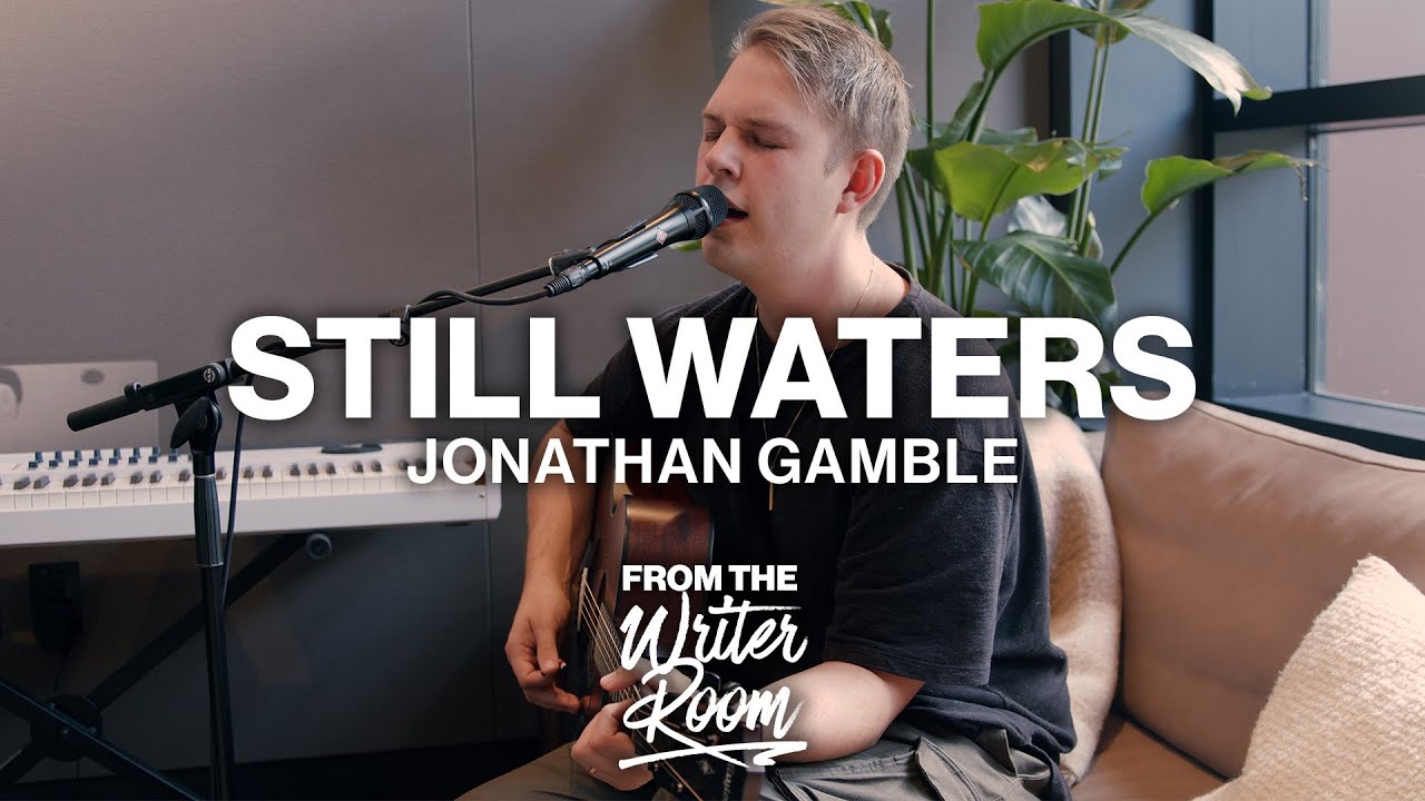 Still Waters (Psalm 23) // Jonathan Gamble // From The Writer Room