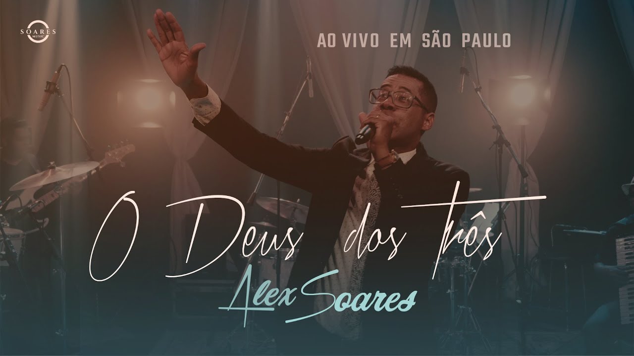 Alex Soares - O Deus dos Três | Ao Vivo (Clipe Oficial)