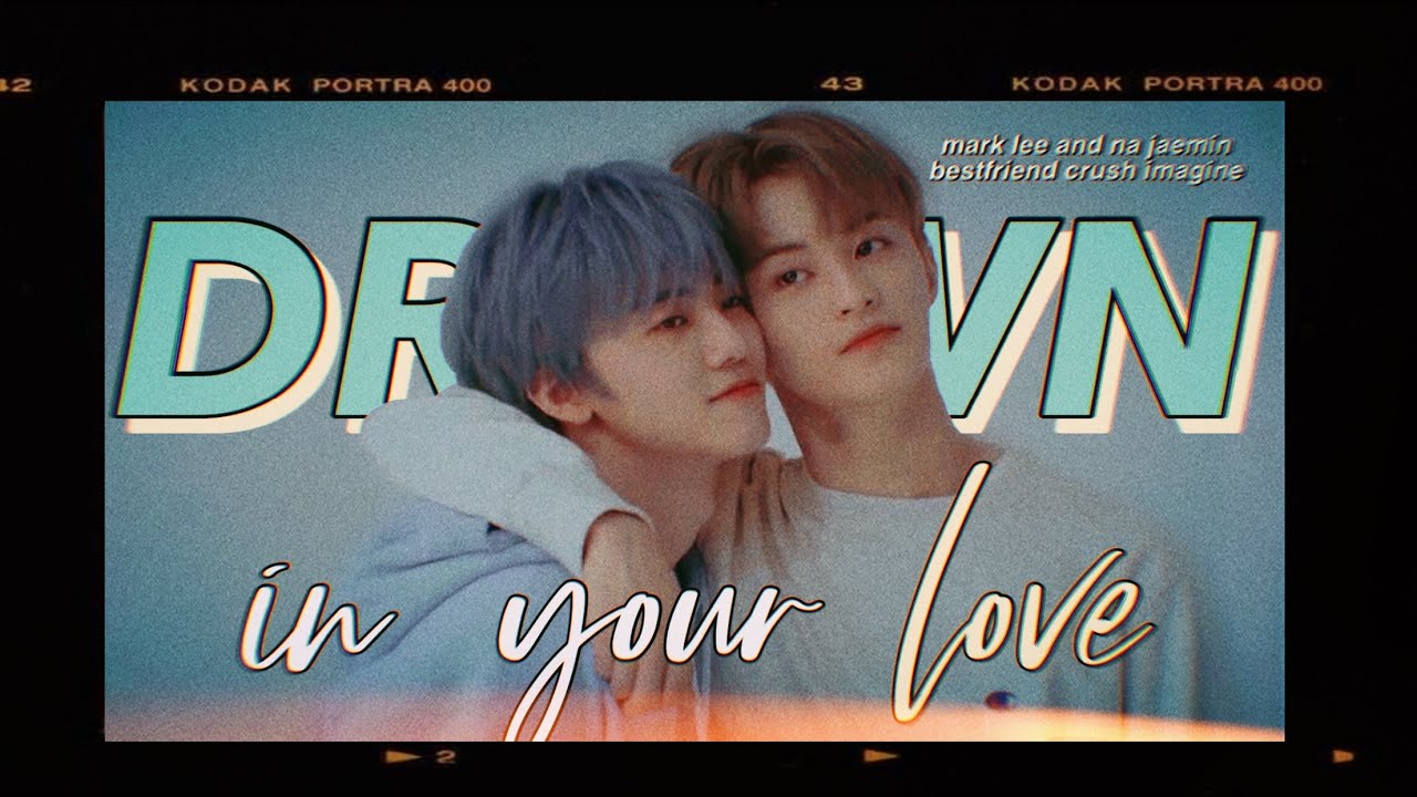 drown in your love - nct mark lee and jaemin (bestfriend and crush) imagine