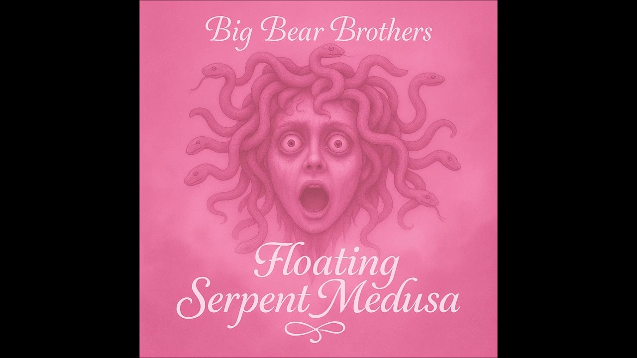 Big Bear Brothers - Floating Serpent Medusa (Official Audio)