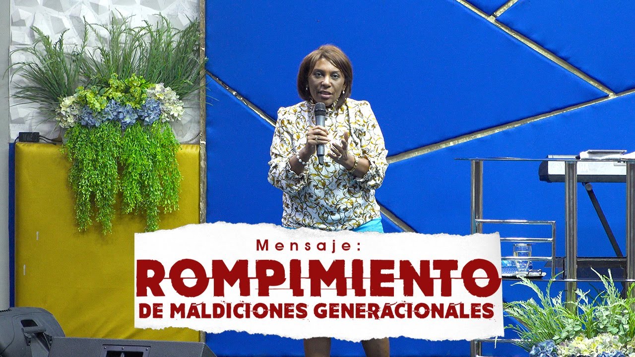 Rompimiento de maldiciones Generacionales - Pastora Loida Tejera