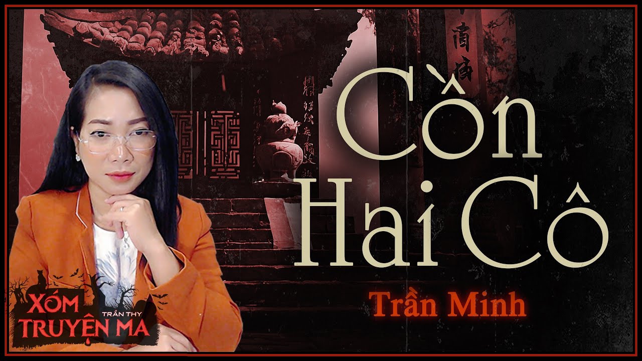 TRUYỆN MA : CỒN HAI CÔ - Nghiệp báo nhà bá hộ | Giọng đọc Trần Thy
