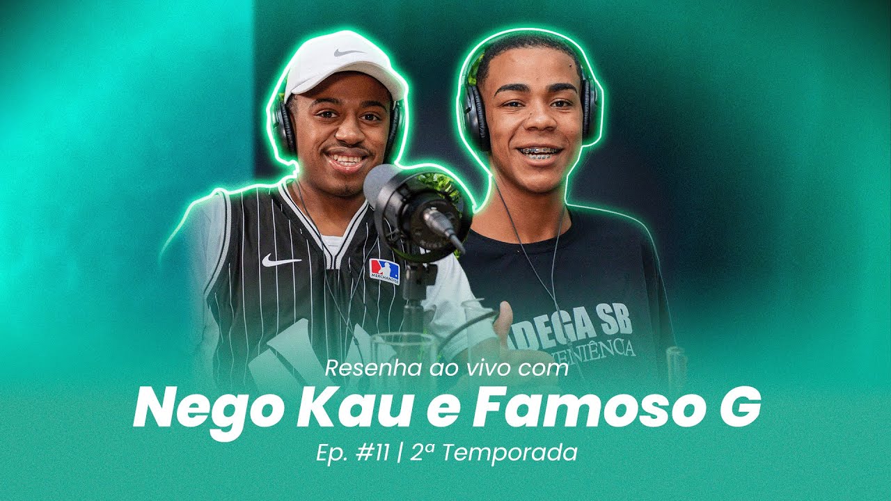 Resenha ao vivo com Nego Kau e Famoso G (Nenéca) - Ep. #11 | 2ª Temporada
