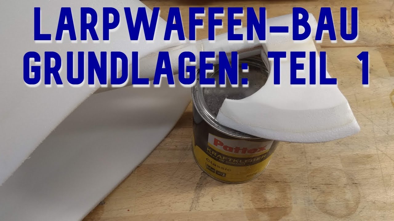 Grundlagen - Teil 1: Material und Grobarbeit | Larpwaffenbau