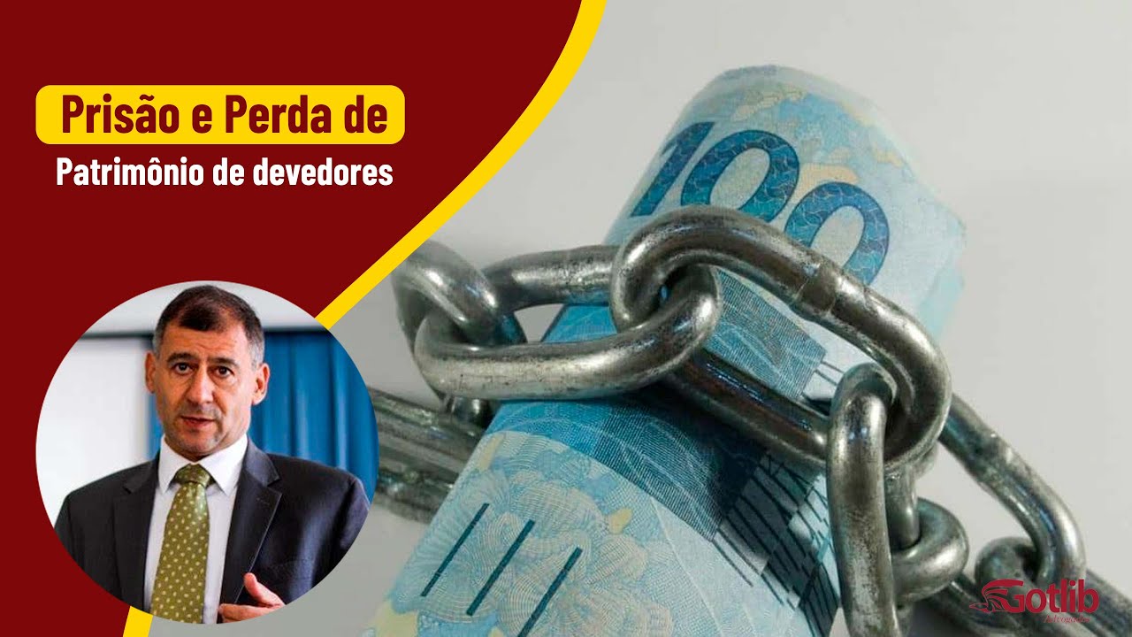 Pris&atilde;o e Perda de Patrim&ocirc;nio de devedores | Ronaldo Gotlib