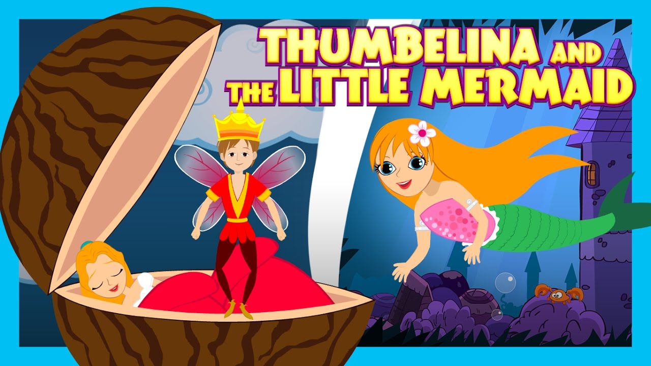 Thumbelina and The Little Mermaid - Stories For Kids || Bedtime Stories For Children