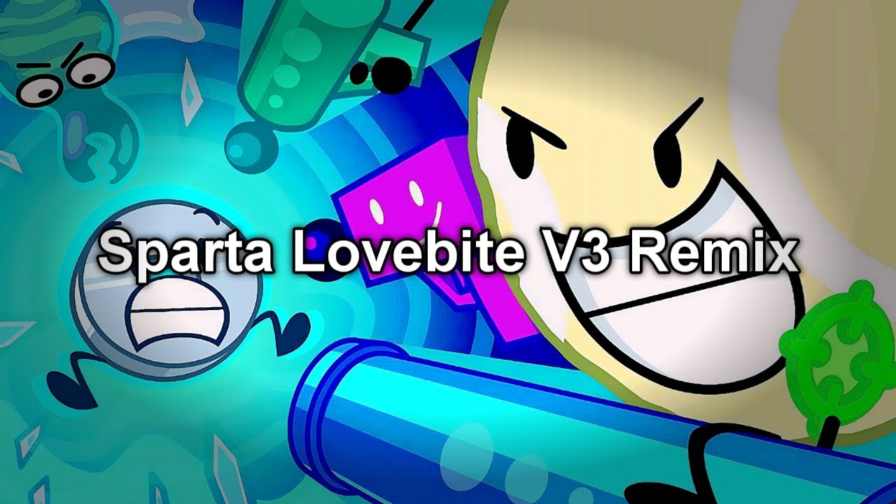 [BFDIA 15] - Sparta Lovebite V3 Remix