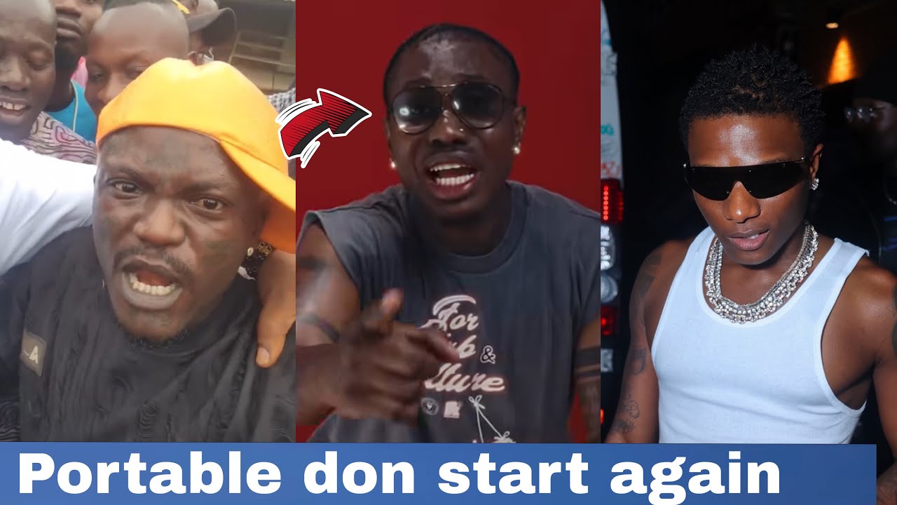 PORTABLE DON START AGAIN FEW DAYS AFTER RELEASE FROM CELL ATTACK  WIZKID, OLAMIDE & ZLATAN